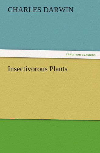 Cover for Charles Darwin · Insectivorous Plants (Tredition Classics) (Paperback Book) (2011)