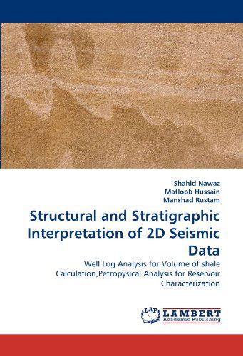 Cover for Manshad Rustam · Structural and Stratigraphic Interpretation of 2d Seismic Data: Well Log Analysis for Volume of Shale Calculation,petropysical Analysis for Reservoir Characterization (Paperback Book) (2011)