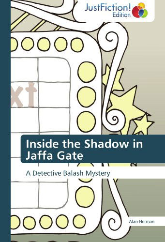 Cover for Alan Herman · Inside the Shadow in Jaffa Gate: a Detective Balash Mystery (Taschenbuch) (2012)