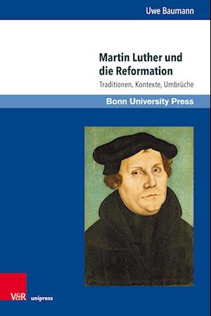 Cover for Uwe Baumann · Martin Luther und die Reformation: Traditionen, Kontexte, Umbruche (Innbunden bok) (2023)