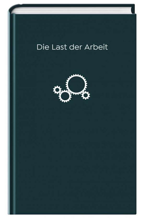 Die Last der Arbeit - Botton - Kirjat -  - 9783864974809 - 