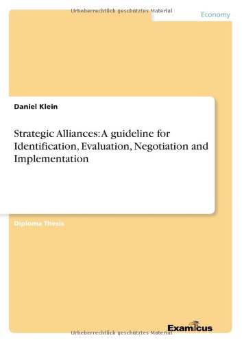 Strategic Alliances: a Guideline for Identification, Evaluation, Negotiation and Implementation - Daniel Klein - Books - GRIN Verlag - 9783867465809 - September 24, 2012