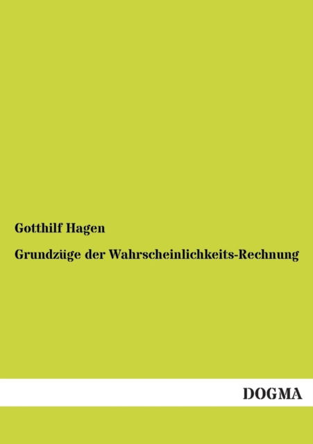 Cover for Gotthilf Hagen · Grundzuge Der Wahrscheinlichkeits-rechnung (Paperback Book) [German edition] (2013)