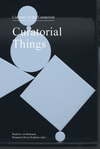 Cover for Beatrice Von Bismarck · Curatorial Things (Paperback Book) (2020)