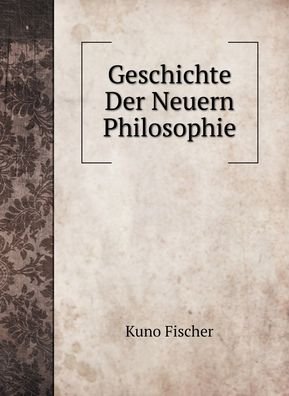 Cover for ???? ????? · Geschichte Der Neuern Philosophie (Hardcover Book) (2020)