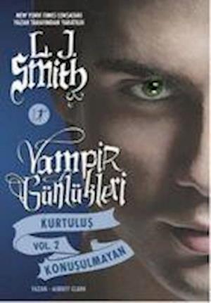 Cover for L.J. Smith · Vampir Günlükleri - Kurtulus ve Konusulmayan - Vol 2 (Paperback Book) (2016)