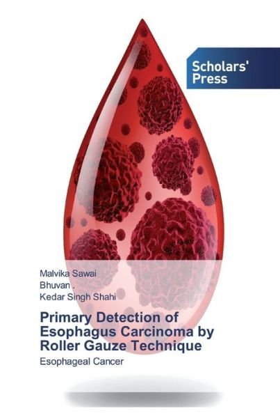 Cover for Malvika Sawai · Primary Detection of Esophagus Carcinoma by Roller Gauze Technique (Taschenbuch) (2019)