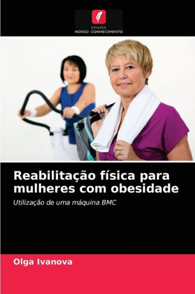 Cover for Olga Ivanova · Reabilitacao fisica para mulheres com obesidade (Paperback Book) (2021)