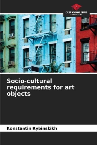 Cover for Konstantin Rybinskikh · Socio-cultural requirements for art objects (Paperback Book) (2021)