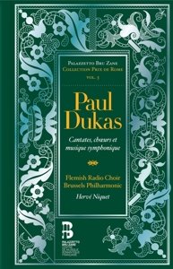 Cover for Flemish Radio Choir / Brussels Philharmonic / Herve Niquet · Paul Dukas: Cantates / Choeurs Et Musique Symphonique (CD) (2015)