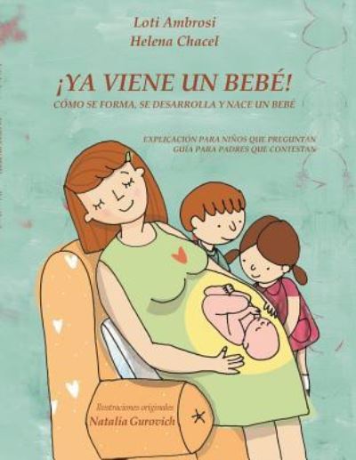 Cover for Loti Ambrosi · !YA VIENE UN BEBE! Como se forma, se desarrolla y nace un bebe. Explicacion para ninos que preguntan, guia para padres que responden. (Version para Hispanoamerica) (Paperback Book) [Revised edition] (2013)