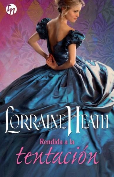 Cover for Lorraine Heath · Rendida a la tentacion (Paperback Book) (2018)
