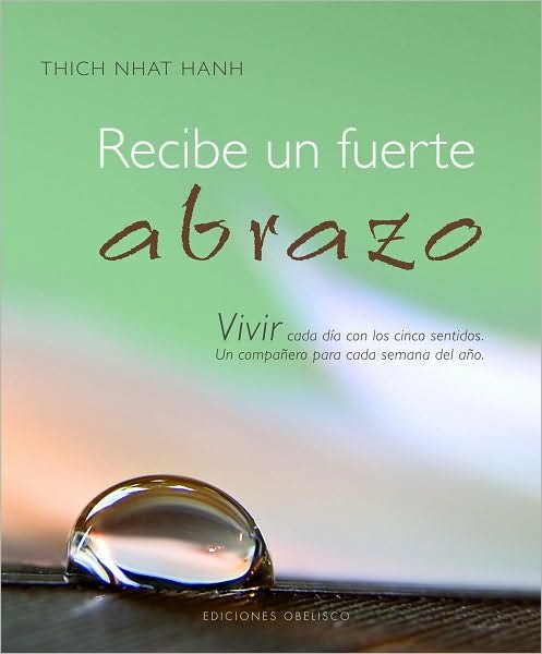 Cover for Thich Nhat Hanh · Recibe Un Fuerte Abrazo (Coleccion Libros Singulares) (Spanish Edition) (Hardcover Book) [Spanish, 1 edition] (2010)