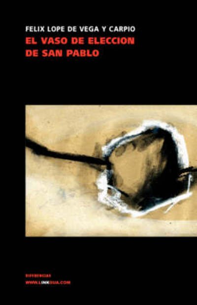 Cover for Felix Lope De Vega Y Carpio · El Vaso De Eleccion De San Pablo (Pocketbok) (2014)