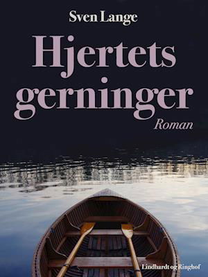 Cover for Sven Lange · Hjertets gerninger (Sewn Spine Book) [1st edition] (2019)