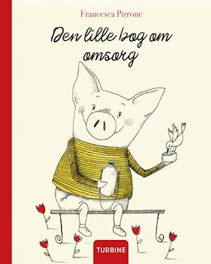 Francesca Pirrone · Den lille bog om omsorg (Hardcover Book) [1st edition] (2022)