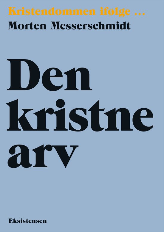 Cover for Morten Messerschmidt · Kristendommen i følge: Den kristne arv (Sewn Spine Book) [1st edition] (2021)