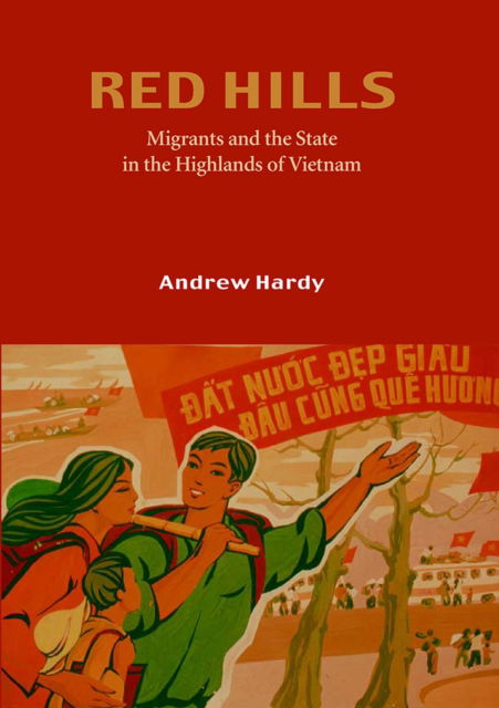 Cover for Andrew Hardy · Red Hills: Migrants and the State in the Highlands of Vietnam (Hardcover Book) (2004)