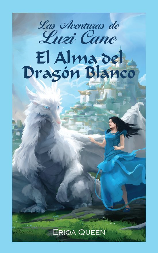 Cover for Eriqa Queen · El Alma del Dragón Blanco: El Alma del Dragón Blanco (Pocketbok) [1. utgave] (2019)