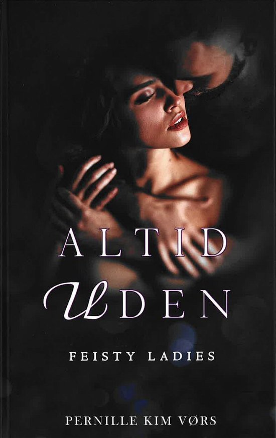 Cover for Pernille Kim Vørs · Altid uden - Feisty Ladies #7 (Bound Book) [1st edition] (2024)