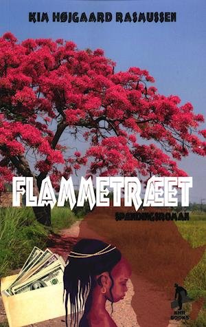 Cover for Kim Højgaard Rasmussen · 1. bind om Frank Grabowskis udfordringer i Afrika.: Flammetræet (Poketbok) [1:a utgåva] (2019)