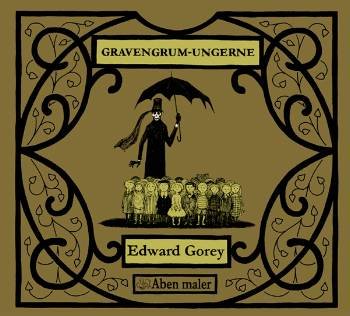 Cover for Edward Gorey · Gravengrum-ungerne eller Efter udflugten (Indbundet Bog) [1. udgave] [Indbundet] (2005)