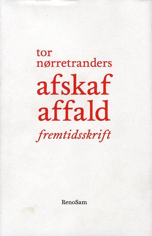 Afskaf Affald - Tor Nørretranders - Bøger - Dansk Affaldsforening - 9788799501809 - 1. februar 2012