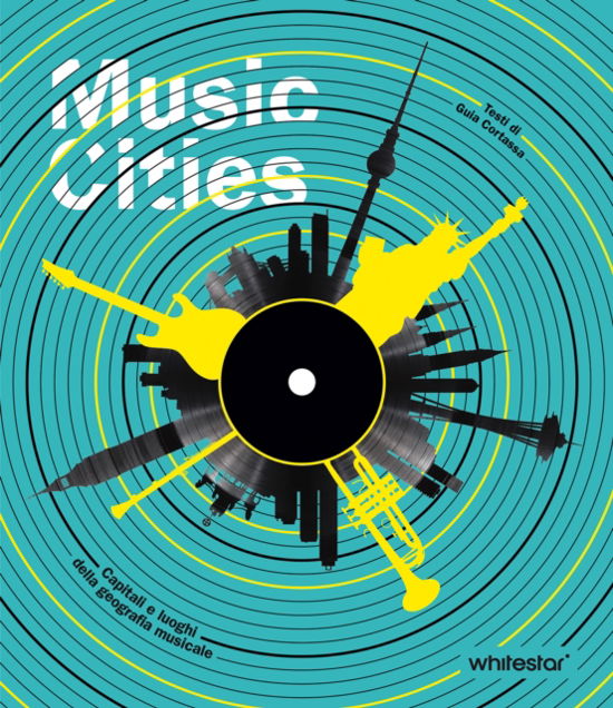 Music Cities: Capitals and Places of Musical Geography - Guia Cortassa - Książki - White Star - 9788854420809 - 9 września 2024