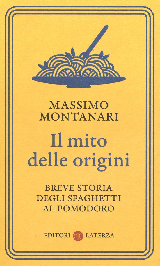 Cover for Massimo Montanari · Il Mito Delle Origini. Breve Storia Degli Spaghetti Al Pomodoro (Bog)