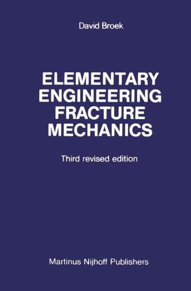 Elementary engineering fracture mechanics - D. Broek - Boeken - Springer - 9789024725809 - 30 juni 1982