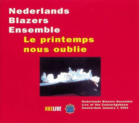 Le Printemps Nous Oublie - Nederlands Blazers Ensemble - Muziek - NBELIVE - 9789067270809 - 19 mei 2016