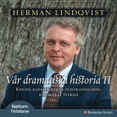 Cover for Herman Lindqvist · Vår dramatiska historia: Vår dramatiska historia 1600-1743 : Krigen, katastroferna och skandalerna som skakat Sverige (Lydbog (MP3)) (2008)