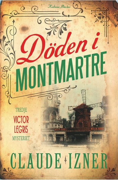 Victor Legris mysterier: Döden i Montmartre - Claude Izner - Książki - Kabusa Böcker - 9789173551809 - 24 sierpnia 2011