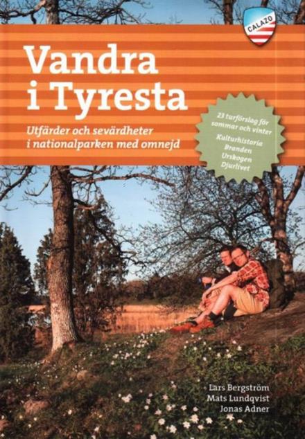 Cover for Lars Bergström, Mats Lundqvist, Jonas Adner · Vandra i Tyresta : utfärder och sevärdheter i nationalparken med omnejd (Paperback Book) (2012)