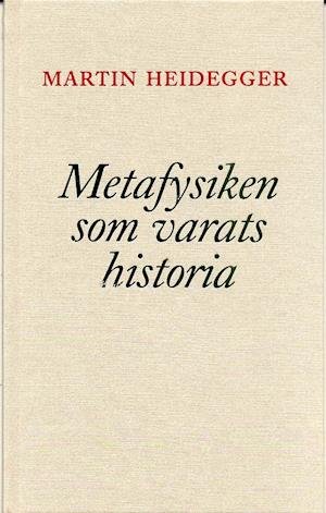 Cover for Martin Heidegger · Metafysiken som varats historia (Indbundet Bog) (1998)