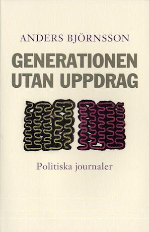 Cover for Anders Björnsson · Generationen utan uppdrag. Politiska journaler (Paperback Book) (2005)