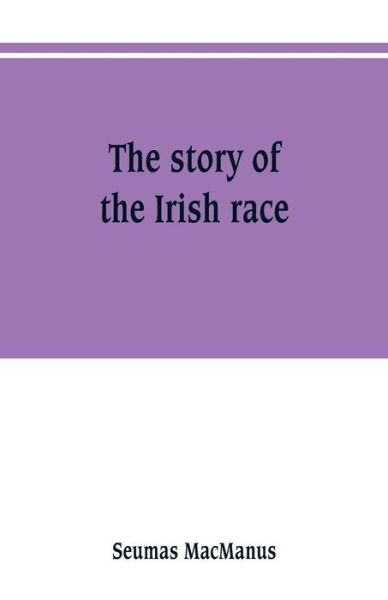 Cover for Seumas MacManus · The story of the Irish race (Paperback Book) (2019)