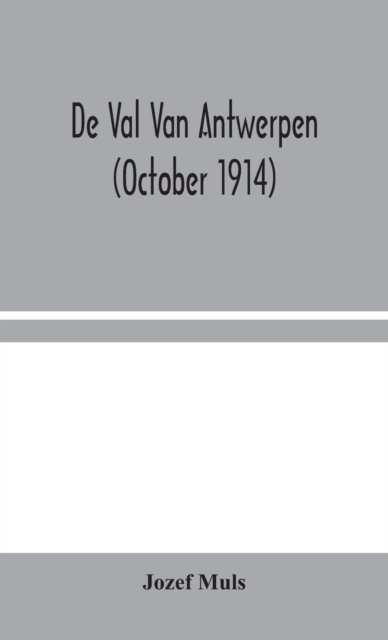 Cover for Jozef Muls · De Val Van Antwerpen (october 1914) (Innbunden bok) (2020)
