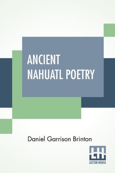 Cover for Daniel Garrison Brinton · Ancient Nahuatl Poetry (Taschenbuch) (2020)