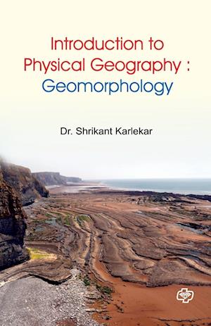 Introduction to Physical Geography : Geomorphology - Shrikant karlekar - Books - Diamond Publications Pune - 9789386401809 - December 1, 2019