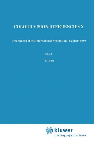 Cover for B Drum · Colour Vision Deficiencies X: Proceedings of the Tenth Symposium of the International Research Group on Colour Vision Deficiencies, Held in Cagliari, Italy 25-28 June 1989 - Documenta Ophthalmologica Proceedings Series (Pocketbok) (2012)