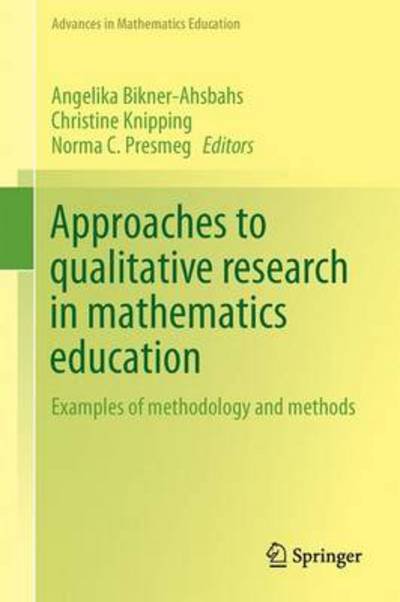 Cover for Angelika Bikner-ahsbahs · Approaches to Qualitative Research in Mathematics Education: Examples of Methodology and Methods - Advances in Mathematics Education (Hardcover bog) [2015 edition] (2014)