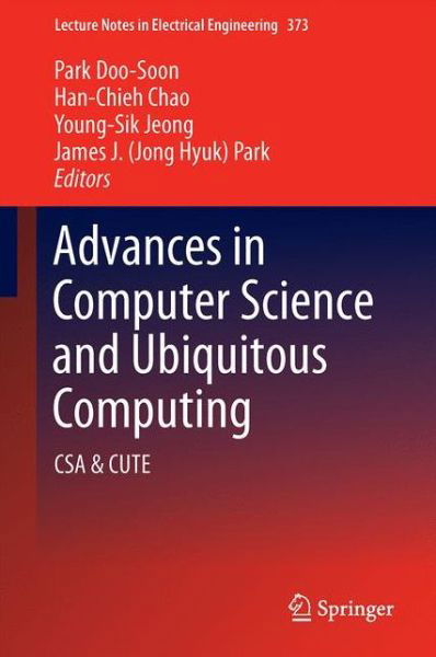 Cover for Advances in Computer Science and Ubiquitous Computing: CSA &amp; CUTE - Lecture Notes in Electrical Engineering (Inbunden Bok) [1st ed. 2015 edition] (2015)