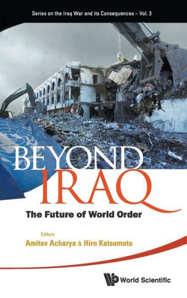 Cover for Amitav Acharya · Beyond Iraq: The Future Of World Order - Series On The Iraq War And Its Consequences (Inbunden Bok) (2011)