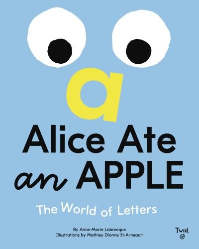 Cover for Anne-Marie Labrecque · Alice Ate an Apple: The World of Letters (Hardcover bog) (2022)