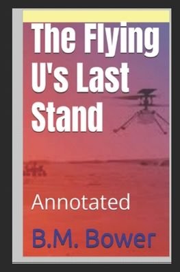 Cover for B M Bower · The Flying U's Last Stand Annotated (Paperback Book) (2022)