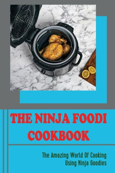 Cover for Amazon Digital Services LLC - KDP Print US · The Ninja Foodi Cookbook (Paperback Bog) (2022)