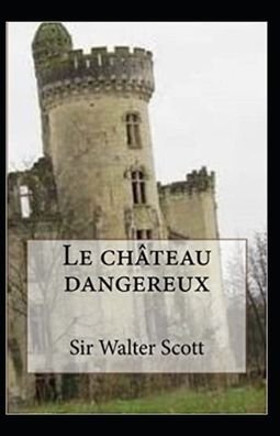 Cover for Sir Walter Scott · Le Chateau dangereux Annote (Paperback Book) (2021)