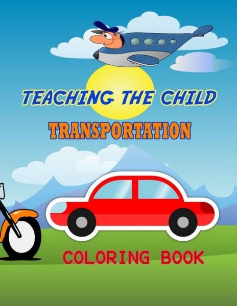Cover for Nidai Andropova · Teaching the Child Transportation Coloring Book: The Best Teaching Coloring Book. (Paperback Book) (2021)