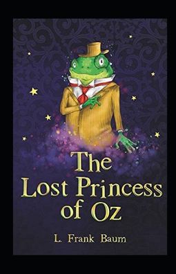 Cover for L Frank Baum · The Lost Princess of Oz Annotated (Taschenbuch) (2021)